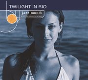 Jazz moods: twilight in rio cover image