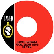Cameo parkway vocal group gems of 1964 cover image