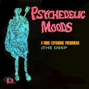 Psychedelic moods: [a mind expanding phenomena] cover image