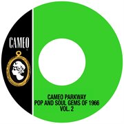 Cameo parkway pop and soul gems of 1966 vol. 2 cover image