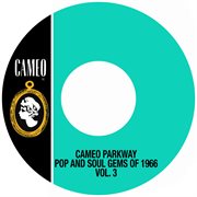 Cameo parkway pop and soul gems of 1966 vol. 3 cover image