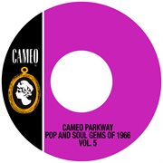 Cameo parkway pop and soul gems of 1966 vol. 5 cover image