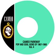 Cameo parkway pop and soul gems of 1967-1968 vol. 4 cover image