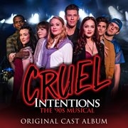Cruel intentions: the '90s musical (original cast album / 2019). Original Cast Album / 2019 cover image