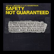 Safety not guaranteed (original motion picture soundtrack) cover image
