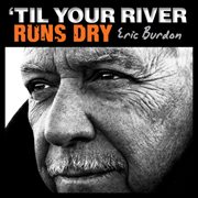 Til your river runs dry cover image