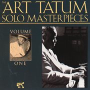 The art tatum solo masterpieces, volume 1 (remastered) cover image