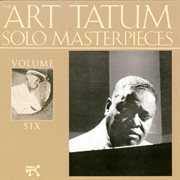 The art tatum solo masterpieces, vol. 6 cover image