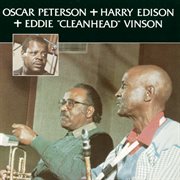 Oscar peterson + harry edison + eddie "cleanhead" vinson cover image