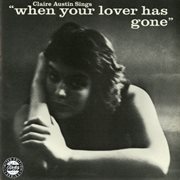 Claire austin sings "when your lover has gone" cover image