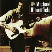 The best of michael bloomfield cover image