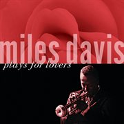 Miles davis plays for lovers (remastered) cover image