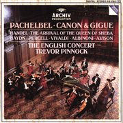 Pachelbel: canon & gigue / handel: the arrival of the queen of sheba cover image