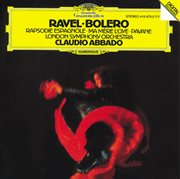 Ravel: bolero; ma mere l'oye; rapsodie espagnole; pavane pour une infante defunte cover image