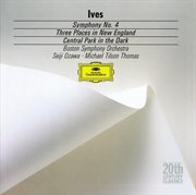 Ives: symphony no.4; central park in the dark; three places in new england cover image