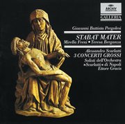 Pergolesi: stabat mater / scarlatti: 3 concerti grossi cover image