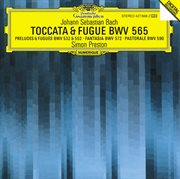 Bach, j.s.: toccata and fugue bwv 565; organ works bwv 572, 590, 532, 769 & 552 cover image