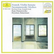 Cesar franck: violin sonata /  karol szymanowski: myrthes a.o cover image