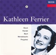 Kathleen ferrier vol. 3 - gluck / handel / bach / mendelssohn / pergolesi cover image