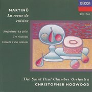 Martinu: sinfonietta 'la jolla'/la revue de cuisine, etc cover image
