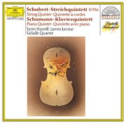 Schubert: string quintet in c major d.956 / schumann: piano quintet in e flat, op. 44 cover image