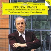 Debussy:prelude a l'apres-midi d'un faune, images pour orchestre; printemps (suite symphonique) cover image