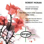 Robert moran: desert of roses; open veins; ten miles high over albania cover image