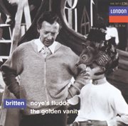 Britten: noye's fludde; the golden vanity cover image