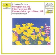 Brahms: fantasias op.116; intermezzi op.117; piano pieces opp.118 & 119 cover image