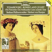 Tchaikovsky: romeo and juliet (fantasy overture after shakespeare); the nutcracker, op. 71a (suite f cover image