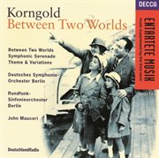 Korngold: between two worlds/symphonic serenade/theme & cover image