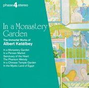 In a monastery garden: the immortal works of albert ketelby cover image