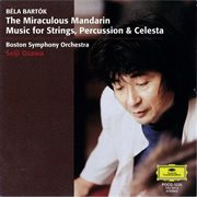 Bartok: the miraculous mandarin / music for strings, percussion and celesta cover image