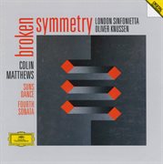 Matthews: fourth sonata for orchestra ; suns dance for 10 players; broken symmetry for orchestra cover image