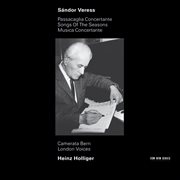 Veress: passacaglia concertante / songs of the seasons / musica concertante cover image
