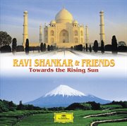 Ravi shankar & friends: towards the rising sun cover image