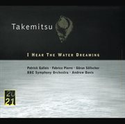 Takemitsu: i hear the water dreaming; toward the sea i/ii/iii cover image