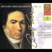 Beethoven: the middle quartets (complete beethoven edition vol.12) cover image