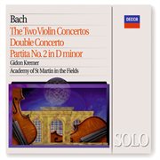 Bach, j.s.: the 2 violin concertos; double concerto; partita no.2 in d minor cover image