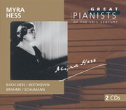 Great pianists of the 20th century vol.45 - myra hess (2 cds) cover image