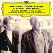 Schoenberg: pierrot lunaire; herzgewachse; ode to napoleon cover image
