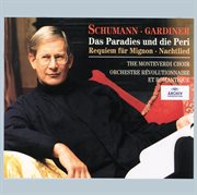 Schumann: das paradies und die peri; requiem fur mignon; nachtlied cover image