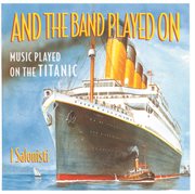 And the band played on - music played on the titanic cover image