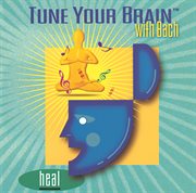 Tune your brain with bach: heal cover image