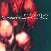 Dreams of love - the ultimate romantic piano album cover image