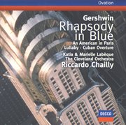 Gershwin: rhapsody in blue / an american in paris / cuban overture / lullaby cover image