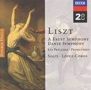 Liszt: faust symphony; dante symphony; les prelludes; prometheus cover image