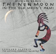 Michael kamen: the new moon in the old moon's arms/mr.holland's opus cover image