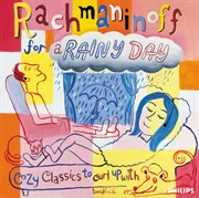 Rachmaninoff for a rainy day - cozy classics to curl up with cover image