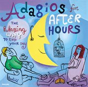 Adagios for after hours - the relaxing way to end your day cover image